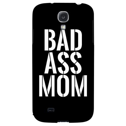 Bad Ass Mom - Geeks Designer Line Mom Series Hard Back Case for Samsung Galaxy S4