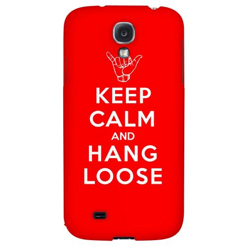 Red Hang Loose - Geeks Designer Line Keep Calm Series Hard Back Case for Samsung Galaxy S4