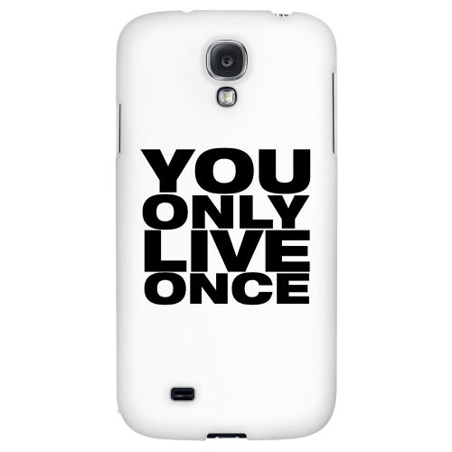 You Only Live Once - Geeks Designer Line YOLO Series Hard Back Case for Samsung Galaxy S4
