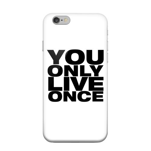 Geeks Designer Line (GDL) Apple iPhone 6 Matte Hard Back Cover - You Only Live Once